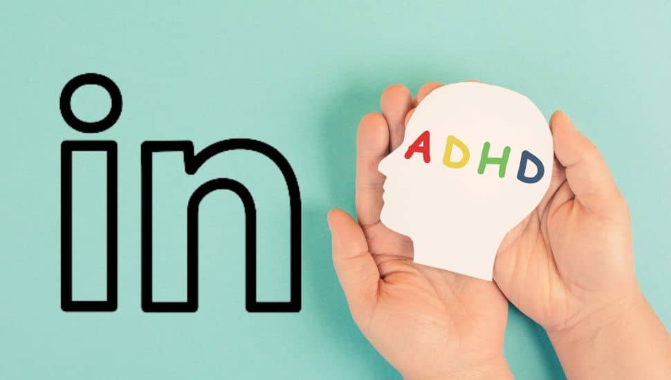 Maximize LinkedIn for ADHD Professionals with 7 Tips for Success