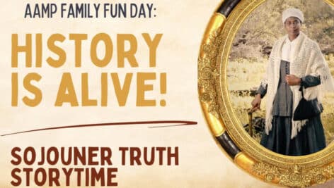 Flyer for “AAMP Family Fun Day: History is Alive! Sojourner Truth Storytime” event.