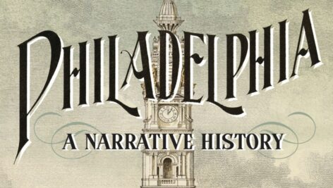 "Philadelphia: A Narrative History,"