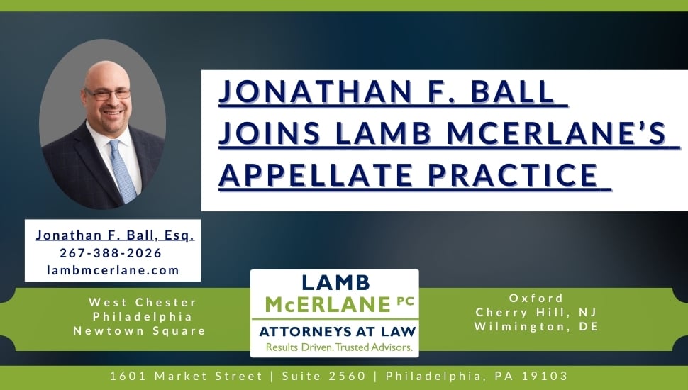 Jonathan F. Ball Joins Lamb McErlane’s Appellate Practice